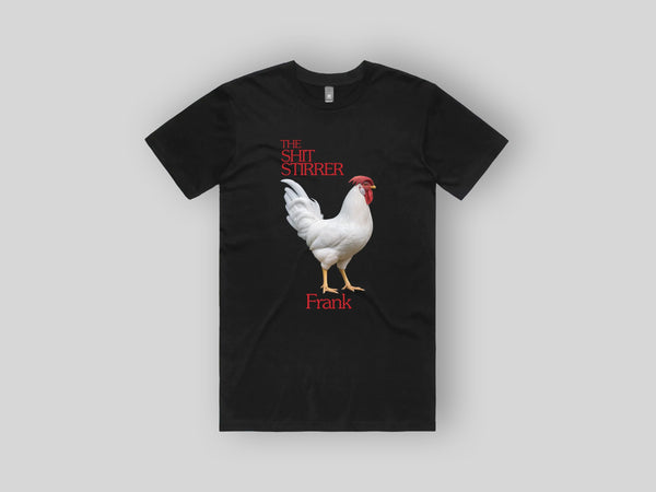 Frank 'The Shit Stirrer' Tee