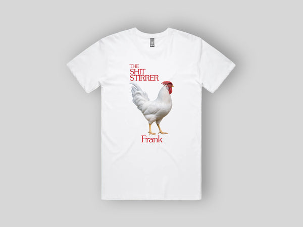 Frank 'The Shit Stirrer' Tee